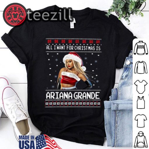 All I want for Christmas is Ariana Grande ugly christmas shirts
