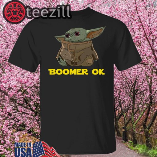 Baby Yoda Boomer Ok Shirt T-shirt