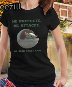 Baby Yoda He Protects He Attacks He Also Takes Naps TShirt