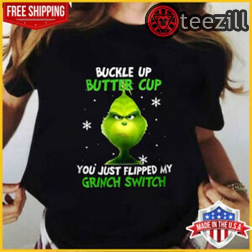 Buckle up buttercup you just flipped my grinch switch xmas shirts