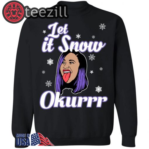 Cardi B Let It Snow Okurrr Christmas Sweatshirt T-shirt