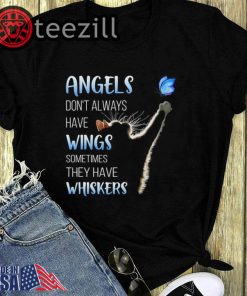 Cat Angels don't always have wings sometimes they have whiskers shirts