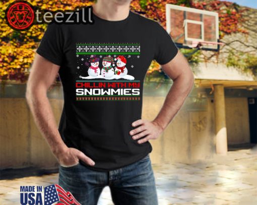 Chillin With My Snowmies Sweatshirt Snowman Ugly Sweater T-shirt
