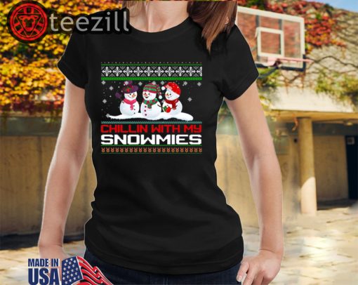 Chillin With My Snowmies Sweatshirt Snowman Ugly Sweater Tshirts
