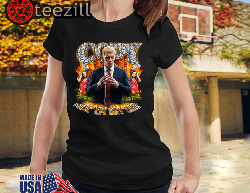 Cody Rhodes Most Ridiculous Make ’em Say Uhh Shirts - teezill