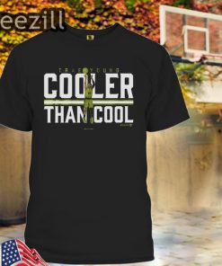 Cooler Than Cool Shirt