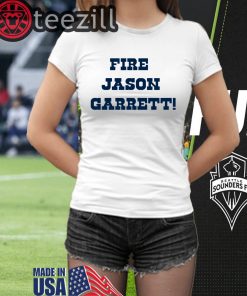 Dallas Cowboys Fire Jason Garrett Shirts
