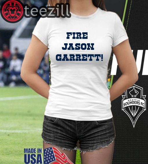 Dallas Cowboys Fire Jason Garrett Shirts
