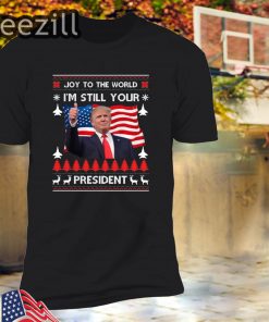 Donald Trump Ugly USA I'm Still Your President T-shirt