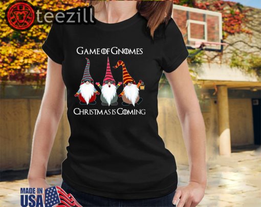 Game Of Gnomes Elf Christmas Is Coming Snow Xmas Shirts