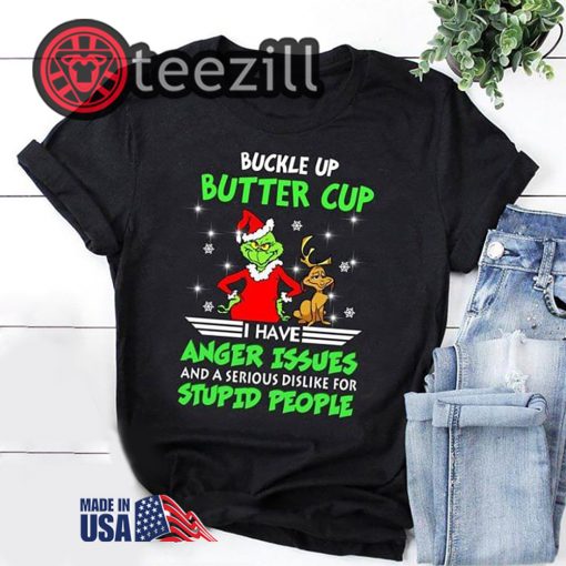 Grinch buckle up buttercup i have anger issues and a serious dislike for stupid people Tshirt