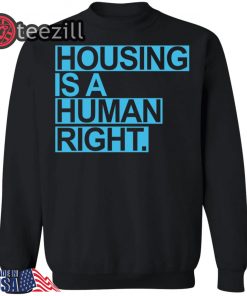 Housing Is A Human Right SweaterShirts