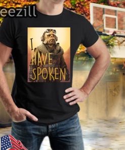 I Have Spoken Shirt The Mandalorian Kuiil Shirt