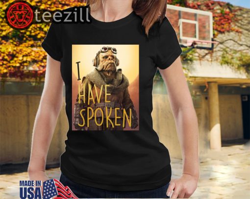 I Have Spoken Shirt The Mandalorian Kuiil T-Shirts