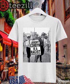 JEREMY CORBYN IS A RACIST ENDEAVOUR SHIRTS