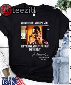 John Witherspoon you win some you lose some but you live to fight another day Tshirt