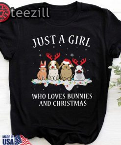 Just A Girl Who Love Bunnies And Christmas Tshirts
