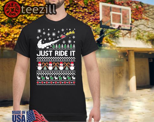 Just Ride It Santa Ugly Christmas Shirts