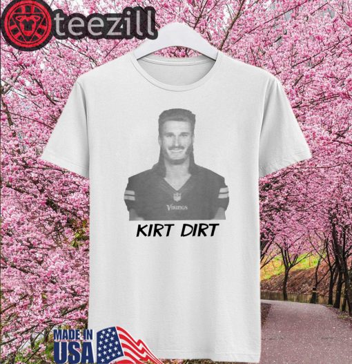 Kirt Dirt T-shirt Kirk Cousins Minnesota Vikings Shirt