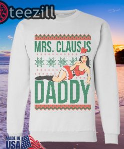 MRS CLAUS IS DADDY UGLY SWEATERSHIRTS