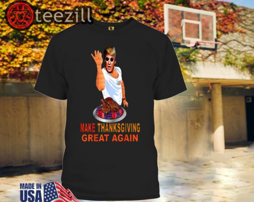 Make Thanksgiving Great Again Trump Mashup Salt Bae Turkey Tshirt