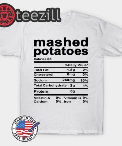 Mashed potatoes Nutrition Facts Thanksgiving Costume Gift Shirts