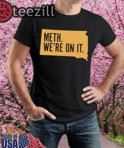 Meth We're On It Shirt Limited Edition