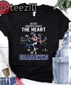 Never Underestimate The Heart Of A Seattle Seahawk Signatures Tshirt