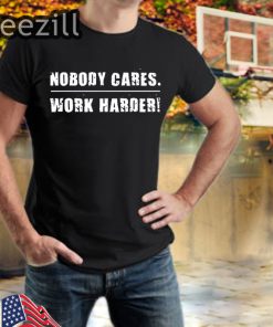 Nobody Cares Work Harder Fitness Workout Gym TShirt