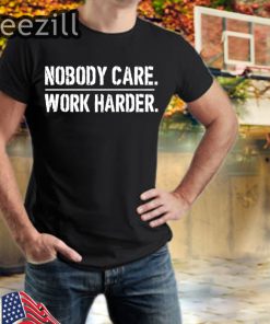 Nobody Cares Work Harder Shirt Lamar Jackson Tees