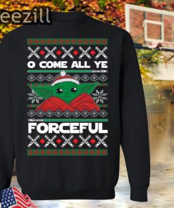 O Come All Ye Forceful Baby Yoda ManDalorian Christmas Shirt