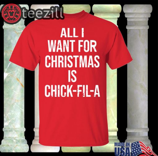 Official All i want for Christmas is chick-fil-a Shirts