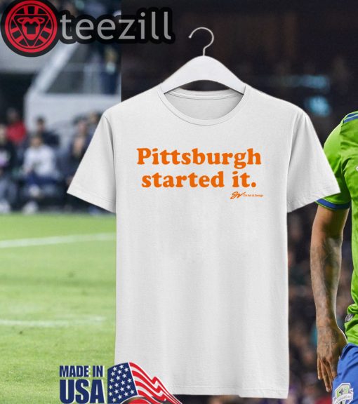 Orange Pittsburgh Started It Tee Shirt
