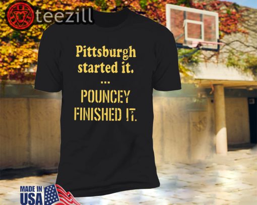 Pittsburgh Started It Pouncey Finished It Tee