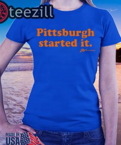 Pittsburgh Started It Blue T-Shirts