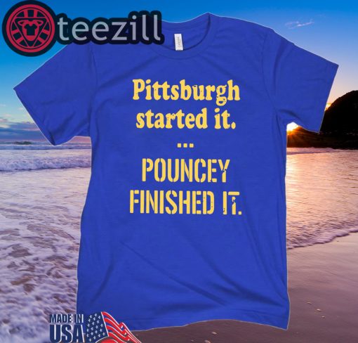 Pittsburgh Started It Shirt Unisex Tshirt