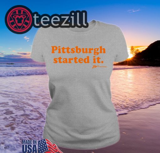 Pittsburgh Started It Shirts - GV Art and Design Tee
