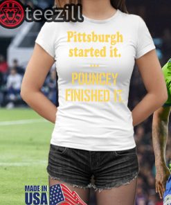PittsburghStarted Pittsburgh Started It Pouncey Finished It TShirt