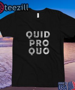 Quid Pro Quo Shirt Quid Pro Quo T-shirt
