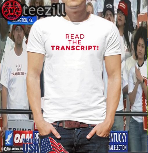Read the Transcript LIMITED Edition Trump Tees