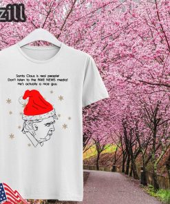The Fake News Media Trump Christmas Santa Claus Is Real People Don't Listen To Shirt
