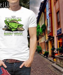 The Force Is Strong With Baby Yoda Tees