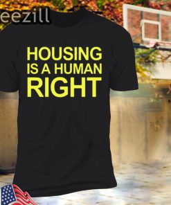 U.S Housing Is A Human Right Shirts