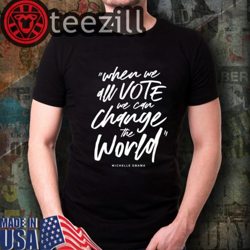 WHEN WE ALL VOTE SHIRT