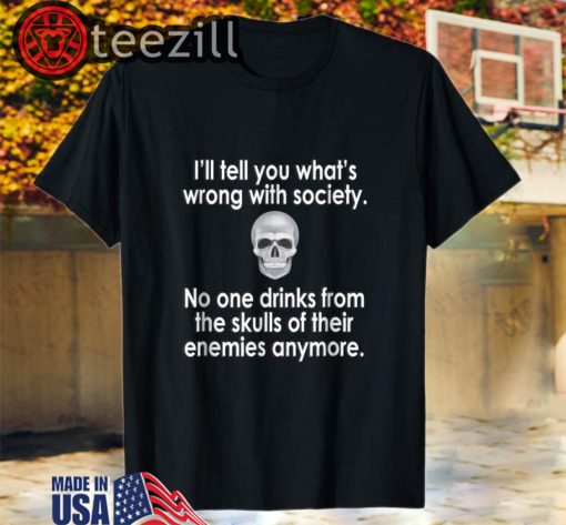 Wrong Society Drink From The Skull Of Your Enemies T-Shirts