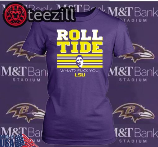 Roll Tide What? F You! - Roll Tide What Fuck You - T-Shirt