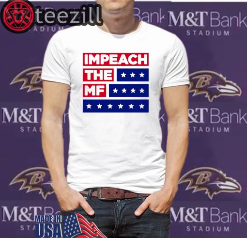 Impeach The Mf Shirt Impeach Donald Trump Shirt