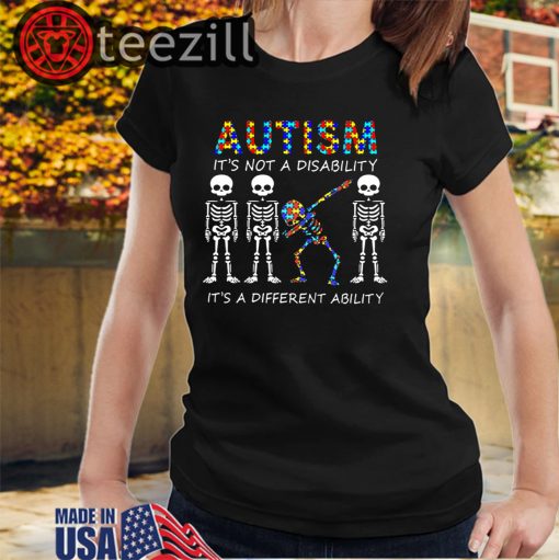 Autism Is Not A Disability It's A Different Ability Skeleton Shirt