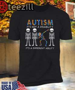 Autism Is Not A Disability It's A Different Ability Skeleton Shirts