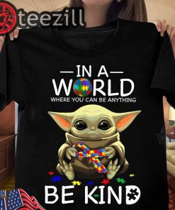 Baby Yoda In A World Where You Can Be Anything Be Kind Autism Shirts